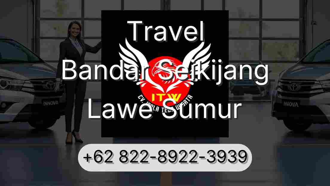 Travel Bandar Seikijang Lawe Sumur