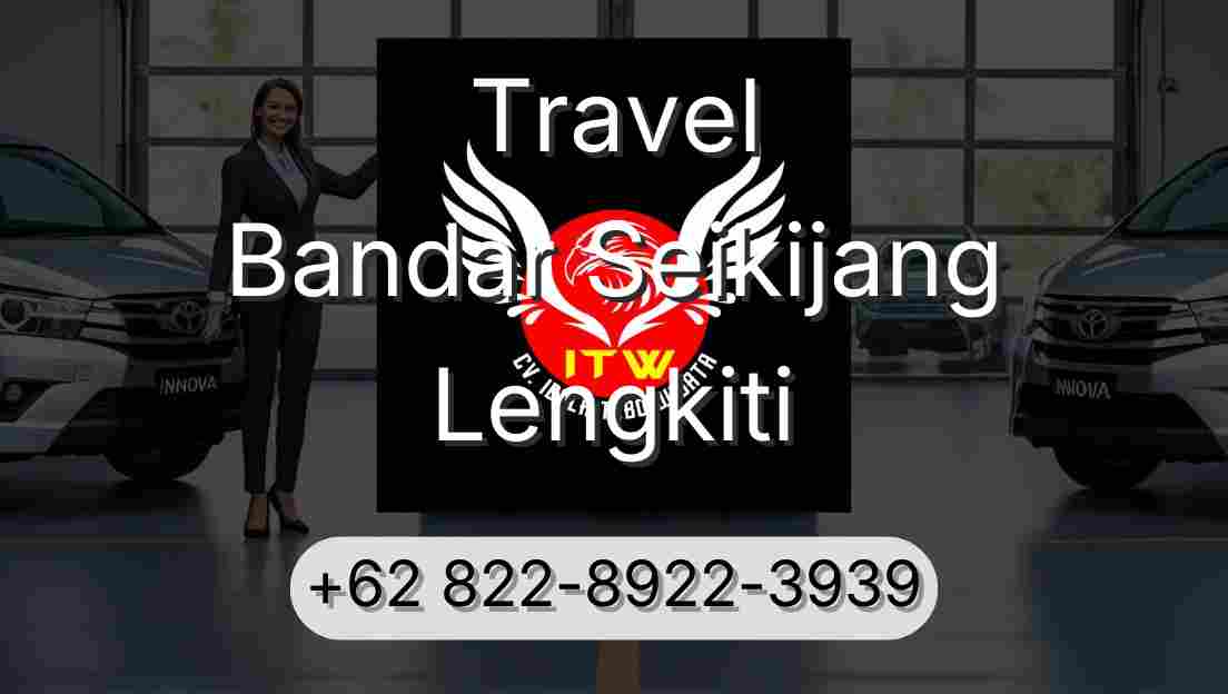 Travel Bandar Seikijang Lengkiti