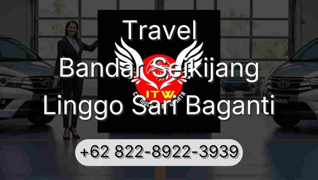 Travel Bandar Seikijang Linggo Sari Baganti