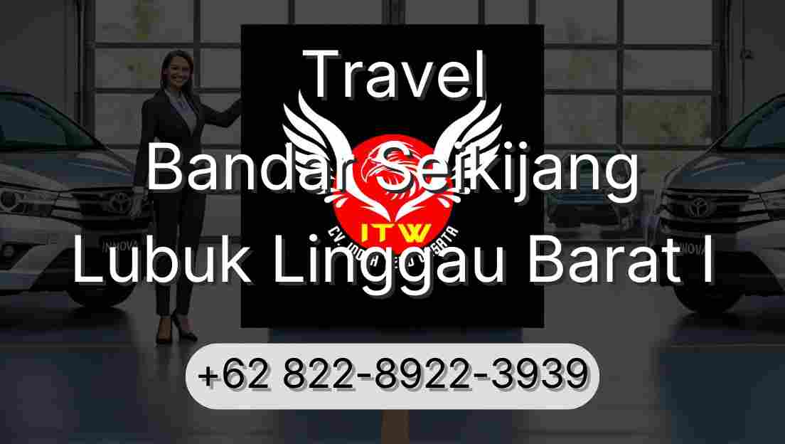 Travel Bandar Seikijang Lubuk Linggau Barat I