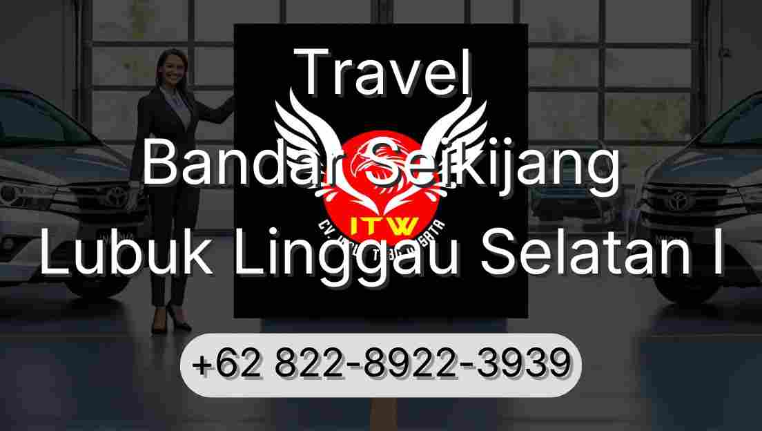 Travel Bandar Seikijang Lubuk Linggau Selatan I