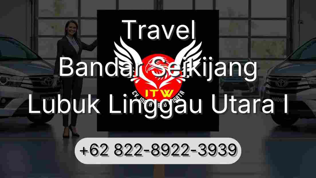 Travel Bandar Seikijang Lubuk Linggau Utara I