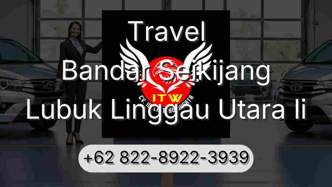 Travel Bandar Seikijang Lubuk Linggau Utara Ii