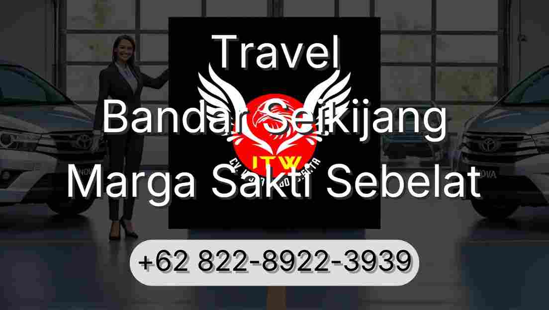 Travel Bandar Seikijang Marga Sakti Sebelat