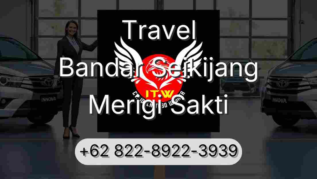 Travel Bandar Seikijang Merigi Sakti