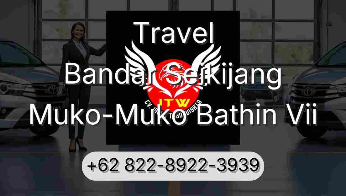 Travel Bandar Seikijang Muko-Muko Bathin Vii