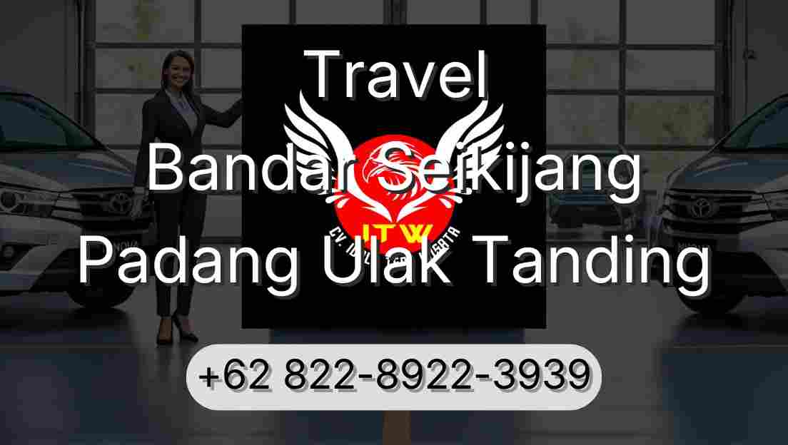 Travel Bandar Seikijang Padang Ulak Tanding