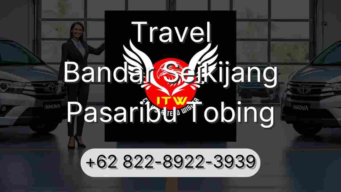 Travel Bandar Seikijang Pasaribu Tobing