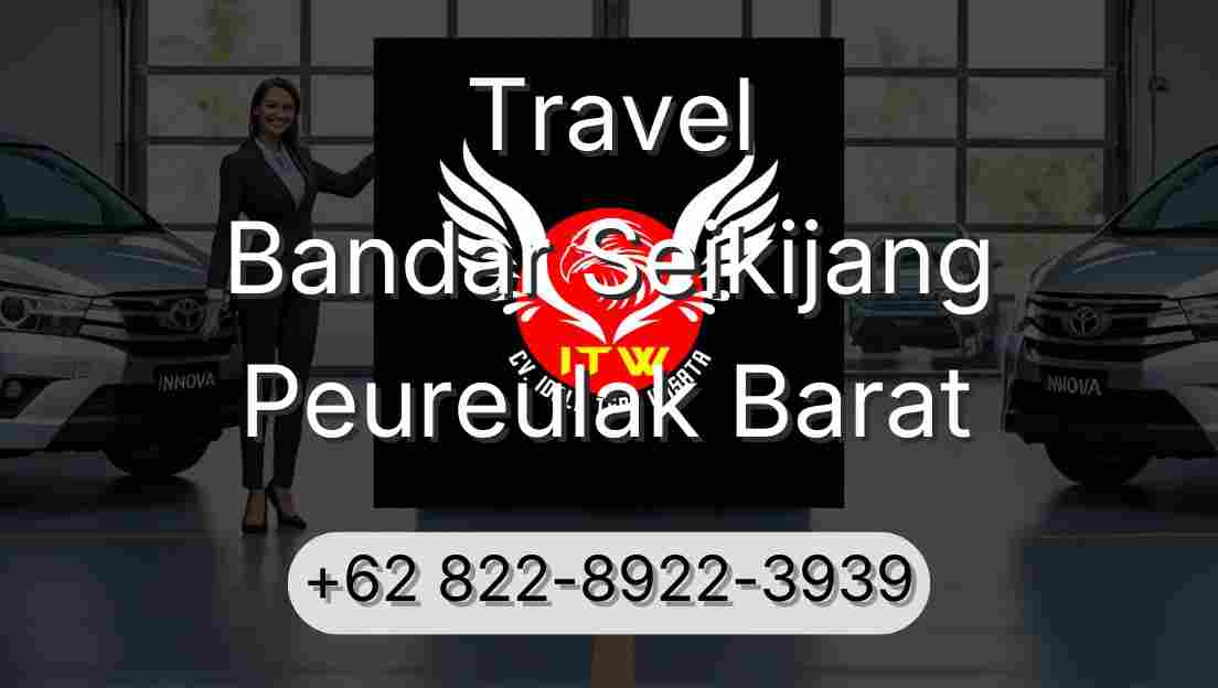 Travel Bandar Seikijang Peureulak Barat