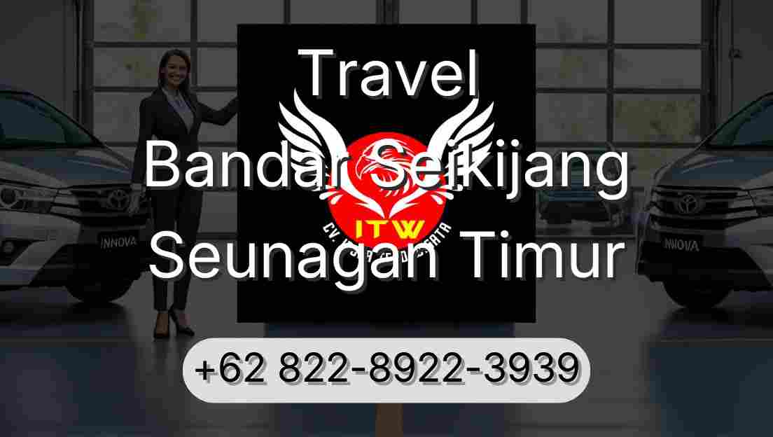 Travel Bandar Seikijang Seunagan Timur