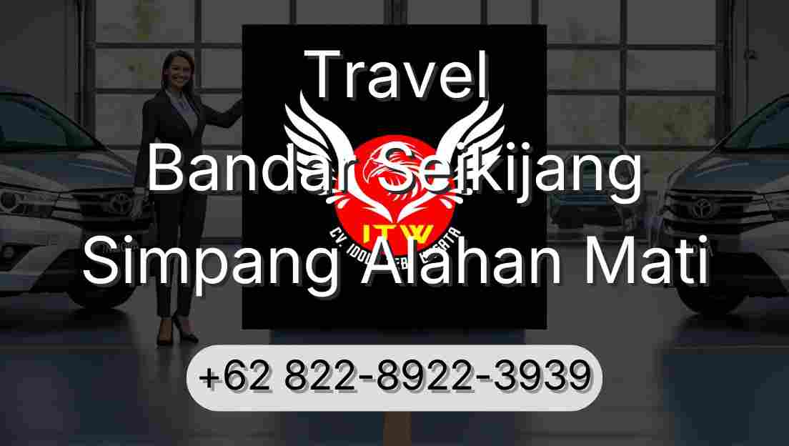 Travel Bandar Seikijang Simpang Alahan Mati
