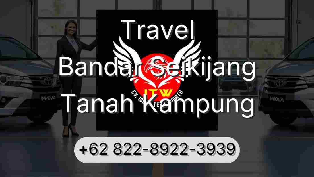 Travel Bandar Seikijang Tanah Kampung