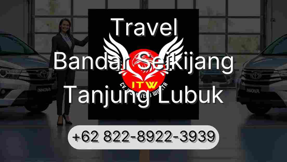 Travel Bandar Seikijang Tanjung Lubuk