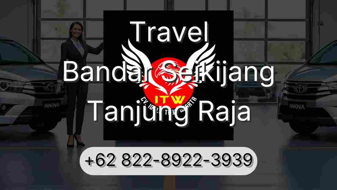 Travel Bandar Seikijang Tanjung Raja