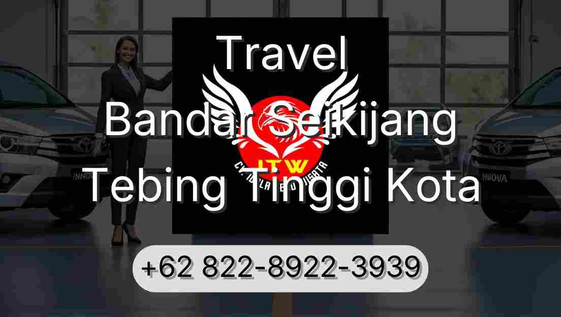 Travel Bandar Seikijang Tebing Tinggi Kota