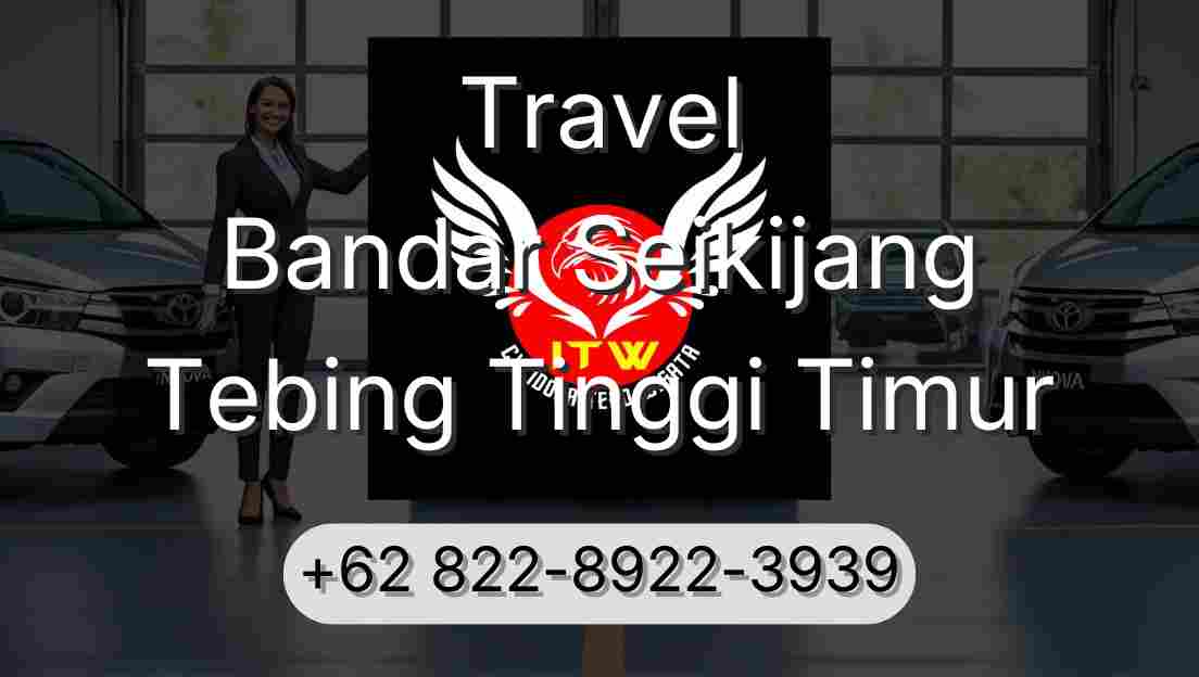 Travel Bandar Seikijang Tebing Tinggi Timur