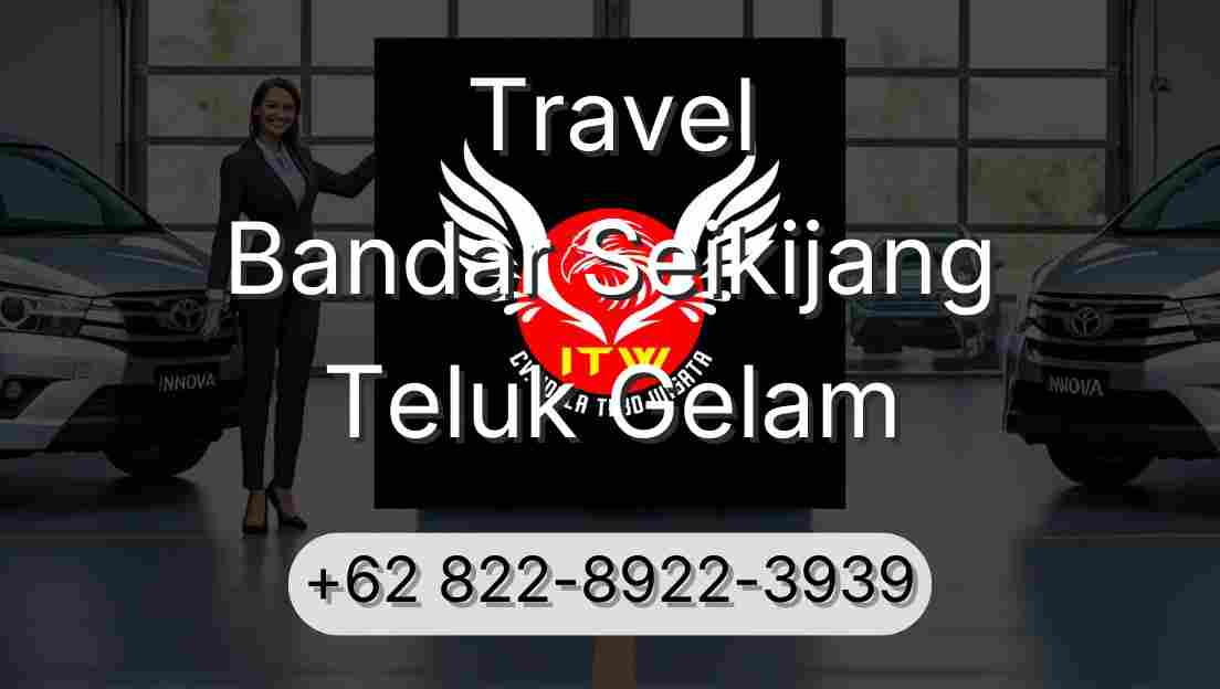 Travel Bandar Seikijang Teluk Gelam