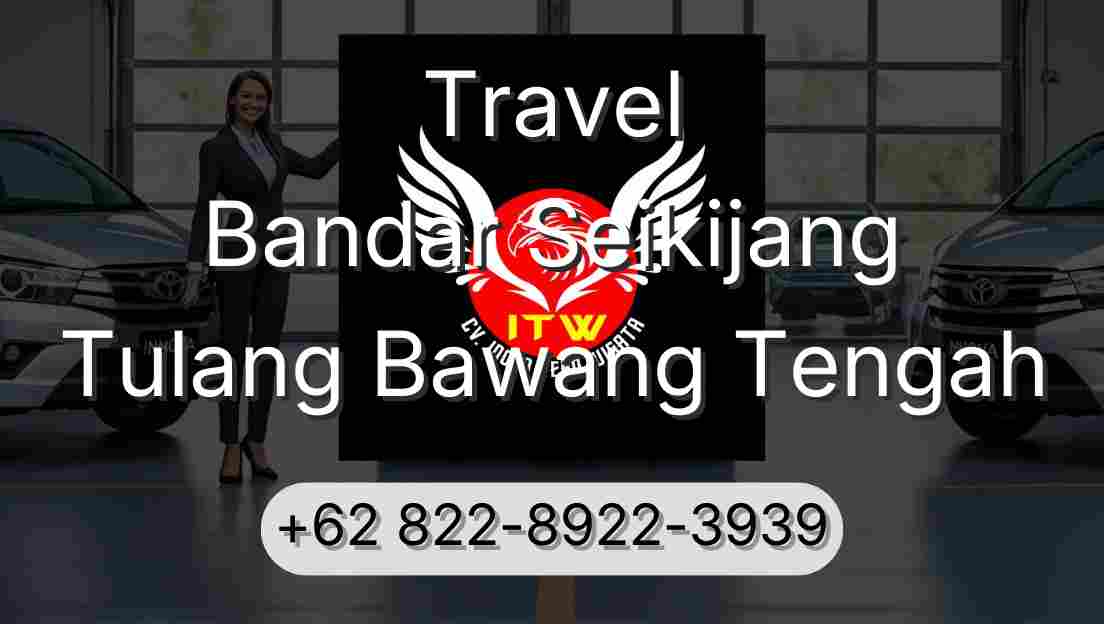 Travel Bandar Seikijang Tulang Bawang Tengah