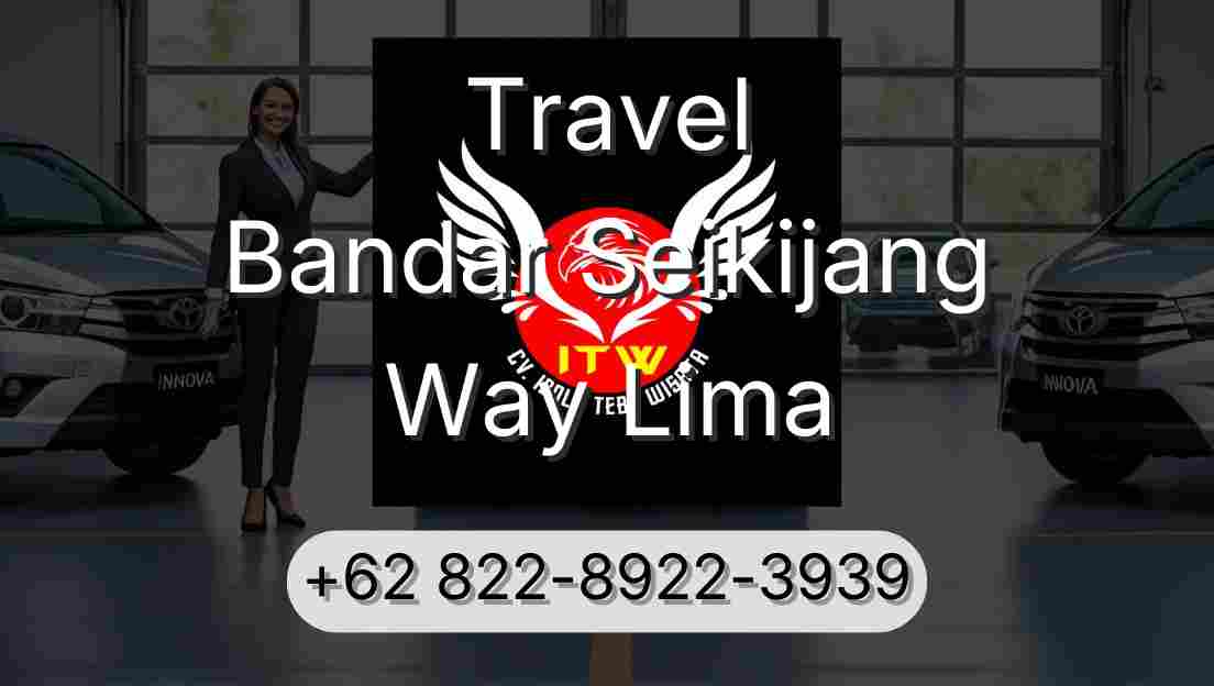 Travel Bandar Seikijang Way Lima
