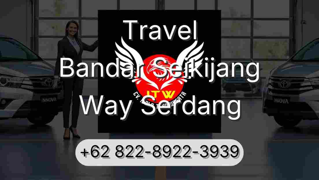Travel Bandar Seikijang Way Serdang