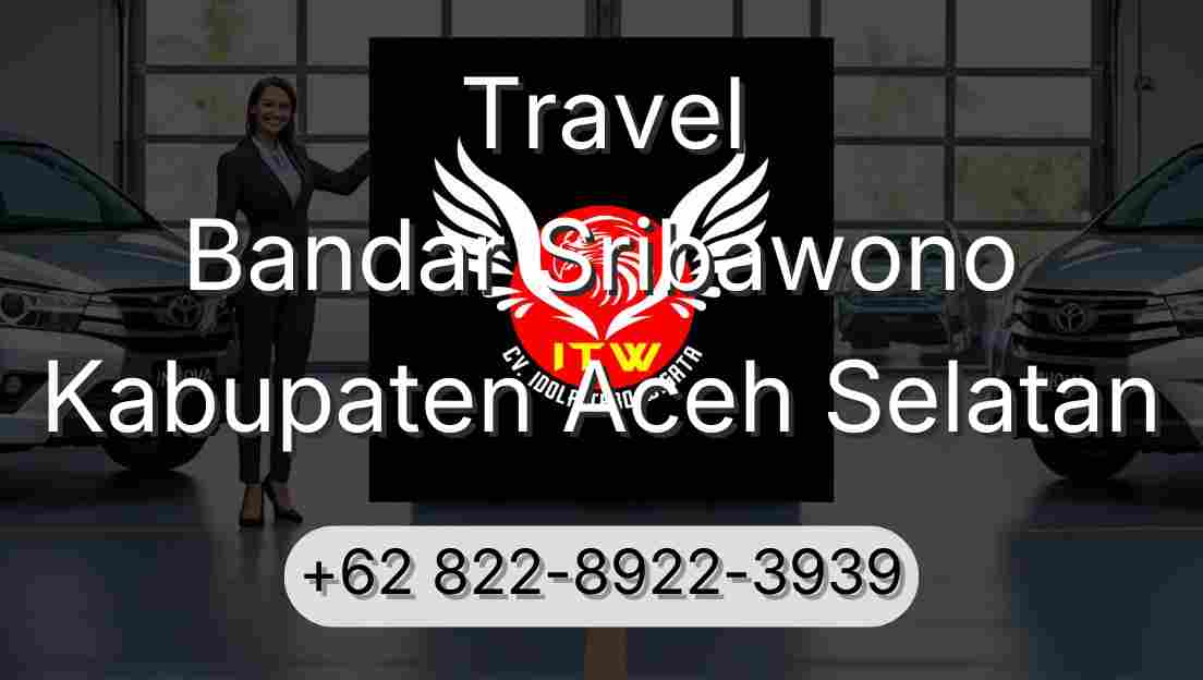 Travel Bandar Sribawono Kabupaten Aceh Selatan
