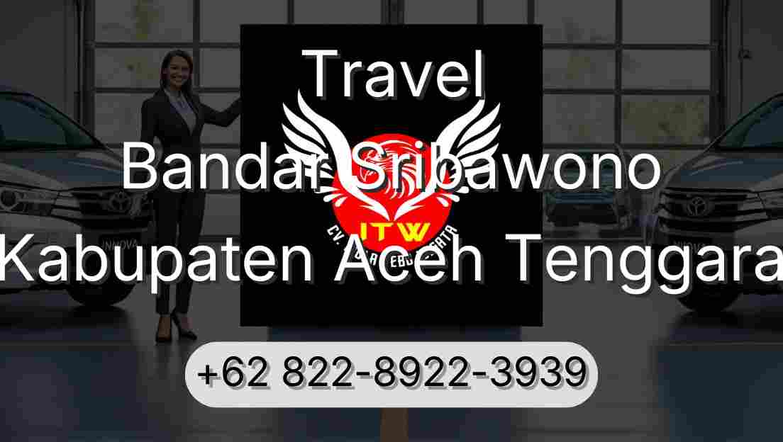 Travel Bandar Sribawono Kabupaten Aceh Tenggara