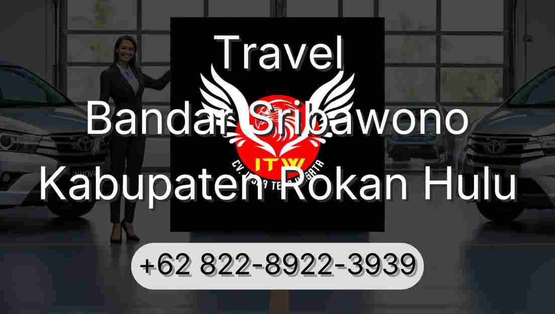 Travel Bandar Sribawono Kabupaten Rokan Hulu
