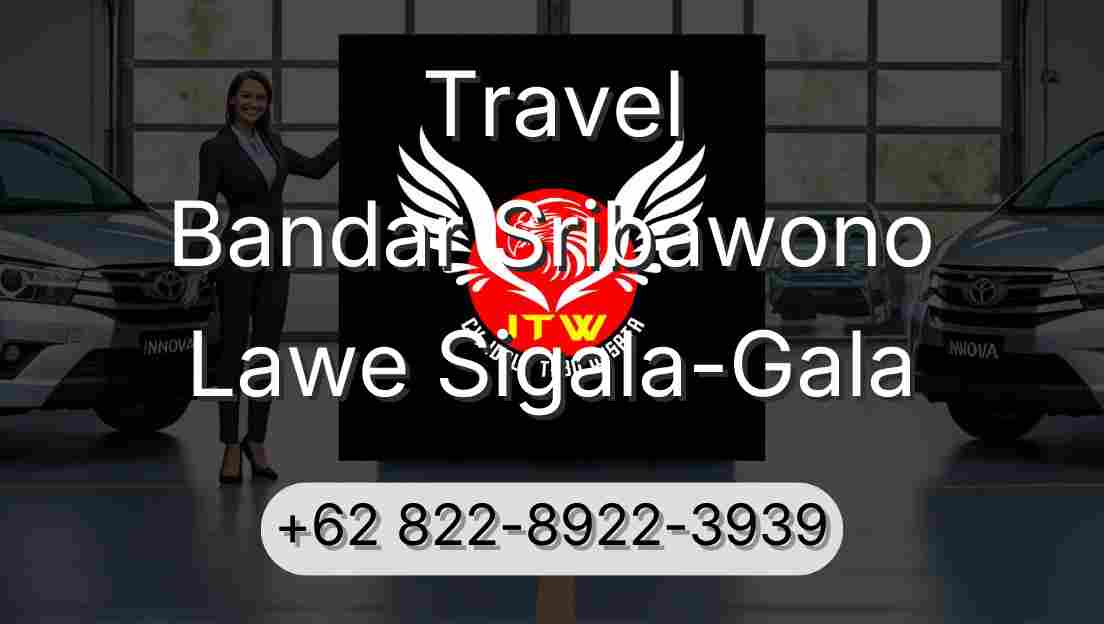 Travel Bandar Sribawono Lawe Sigala-Gala