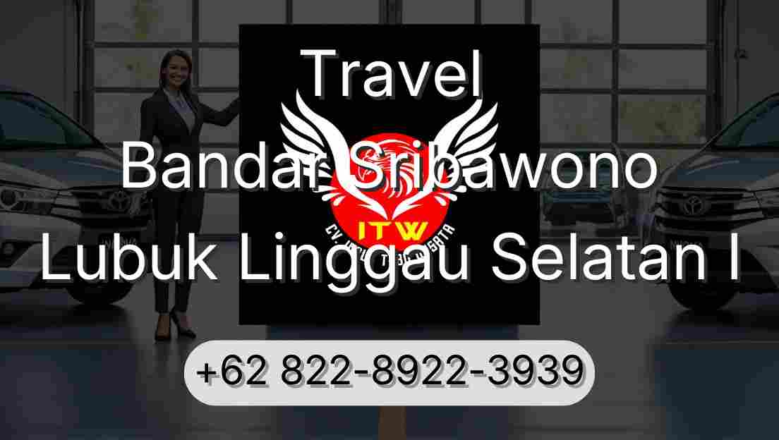 Travel Bandar Sribawono Lubuk Linggau Selatan I