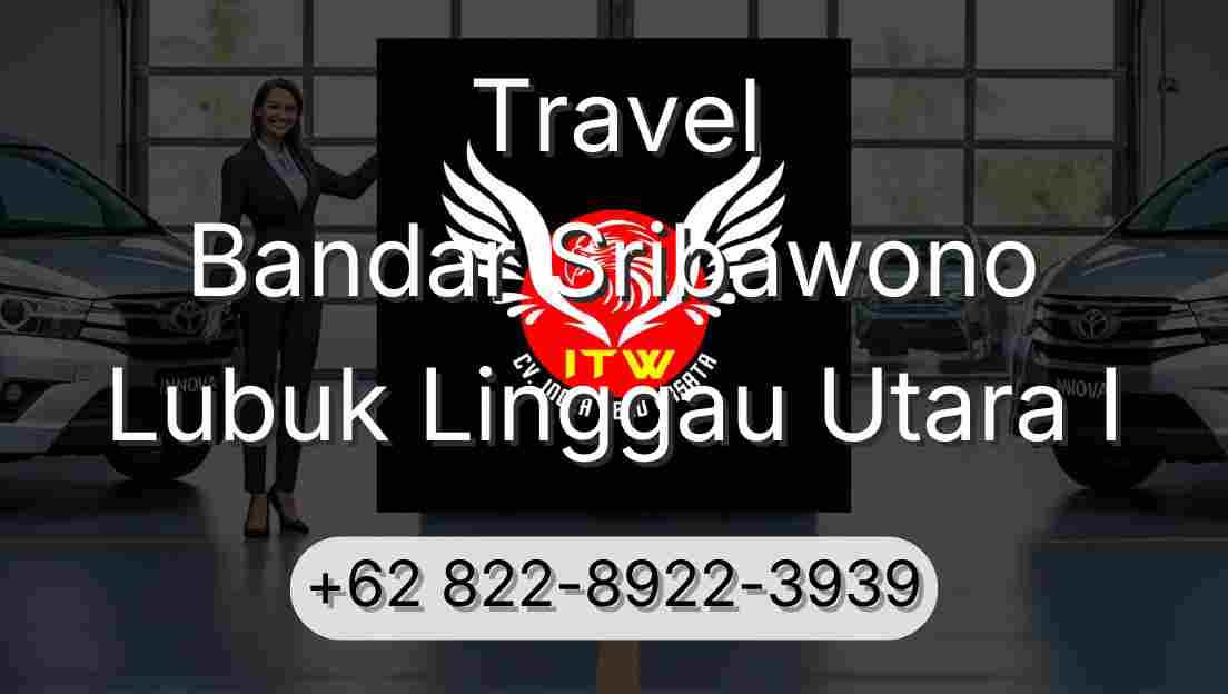 Travel Bandar Sribawono Lubuk Linggau Utara I