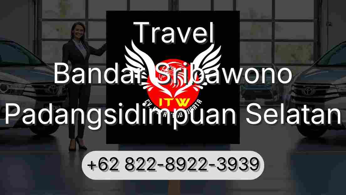 Travel Bandar Sribawono Padangsidimpuan Selatan