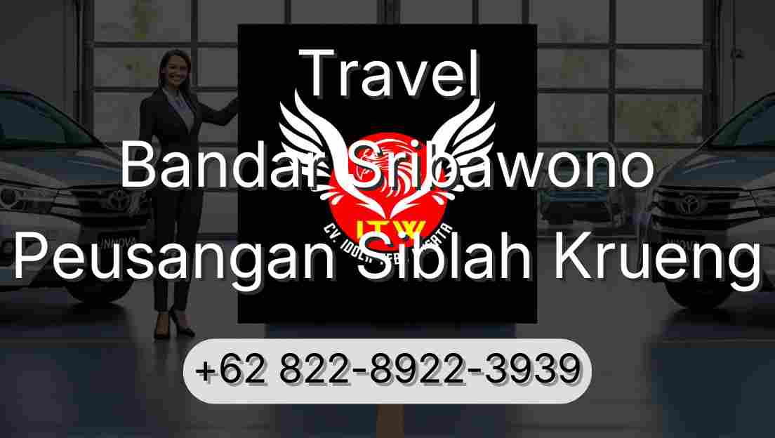 Travel Bandar Sribawono Peusangan Siblah Krueng