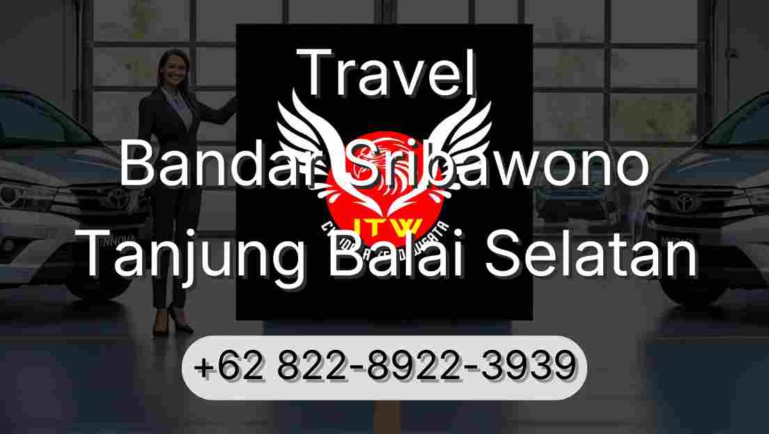 Travel Bandar Sribawono Tanjung Balai Selatan