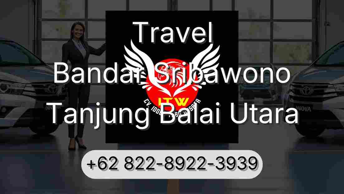 Travel Bandar Sribawono Tanjung Balai Utara