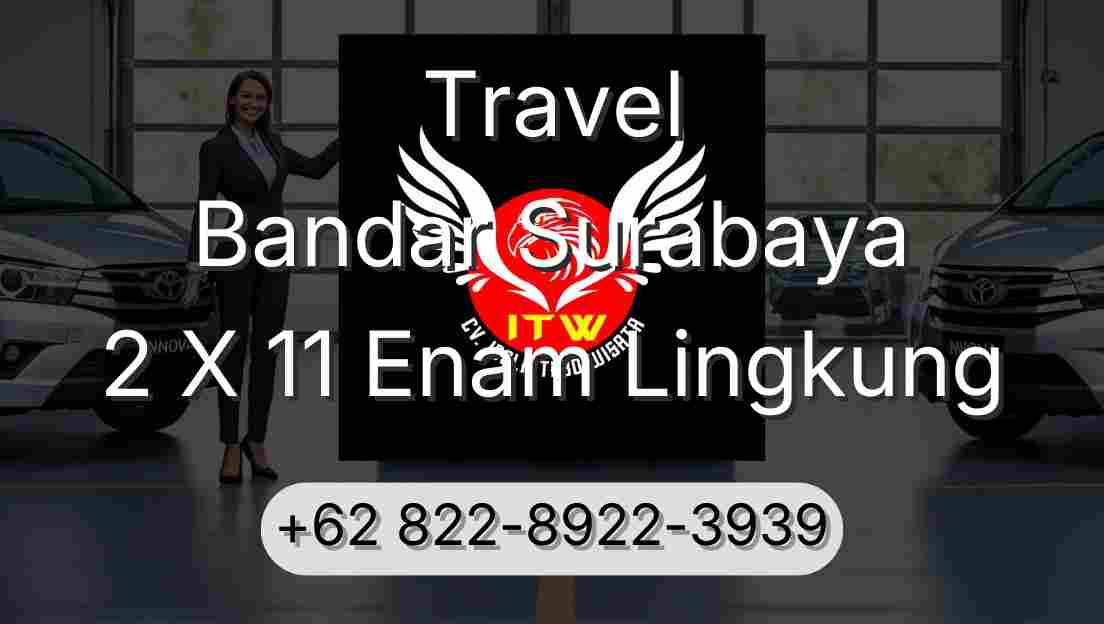 Travel Bandar Surabaya 2 X 11 Enam Lingkung