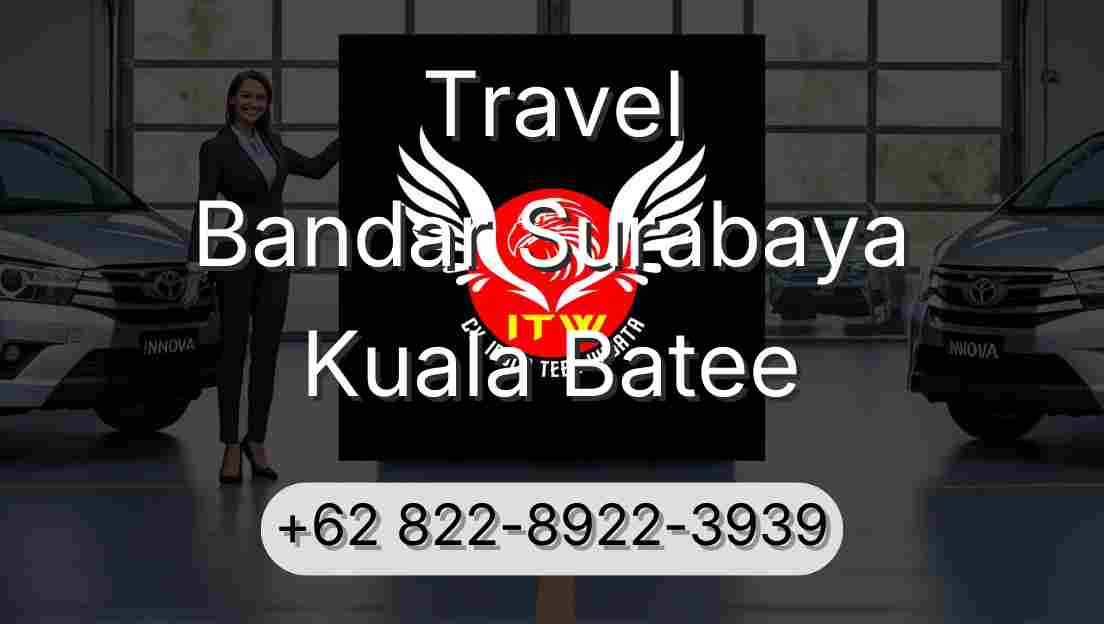 Travel Bandar Surabaya Kuala Batee