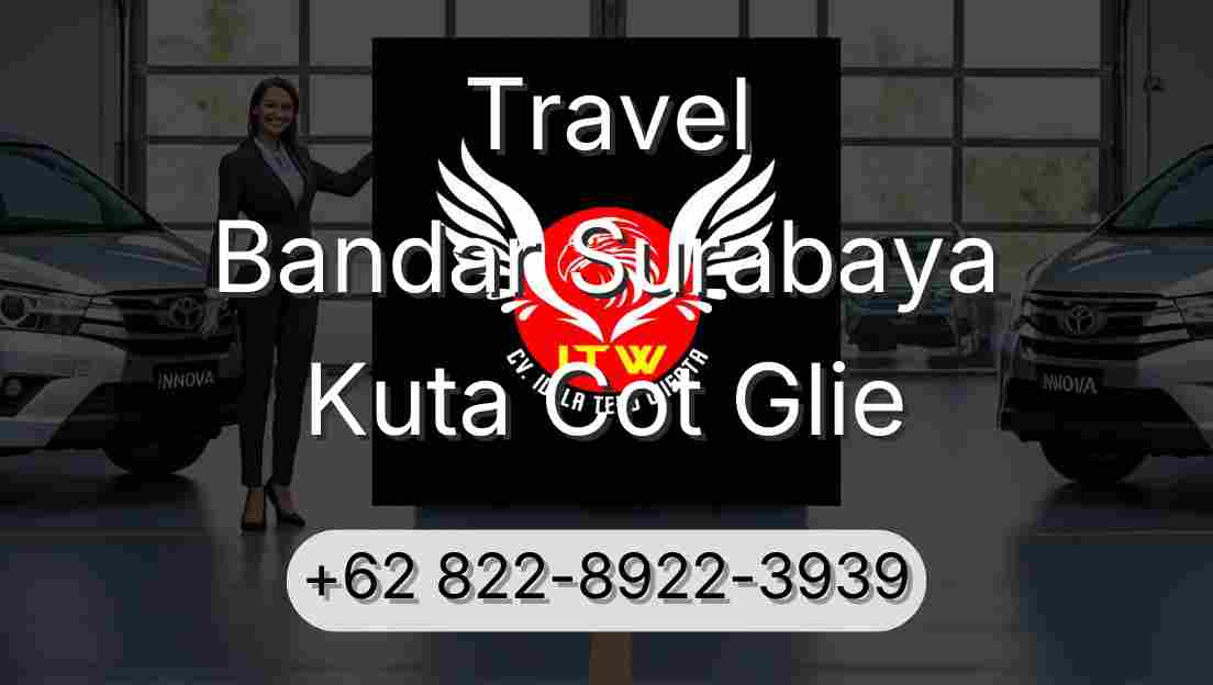 Travel Bandar Surabaya Kuta Cot Glie