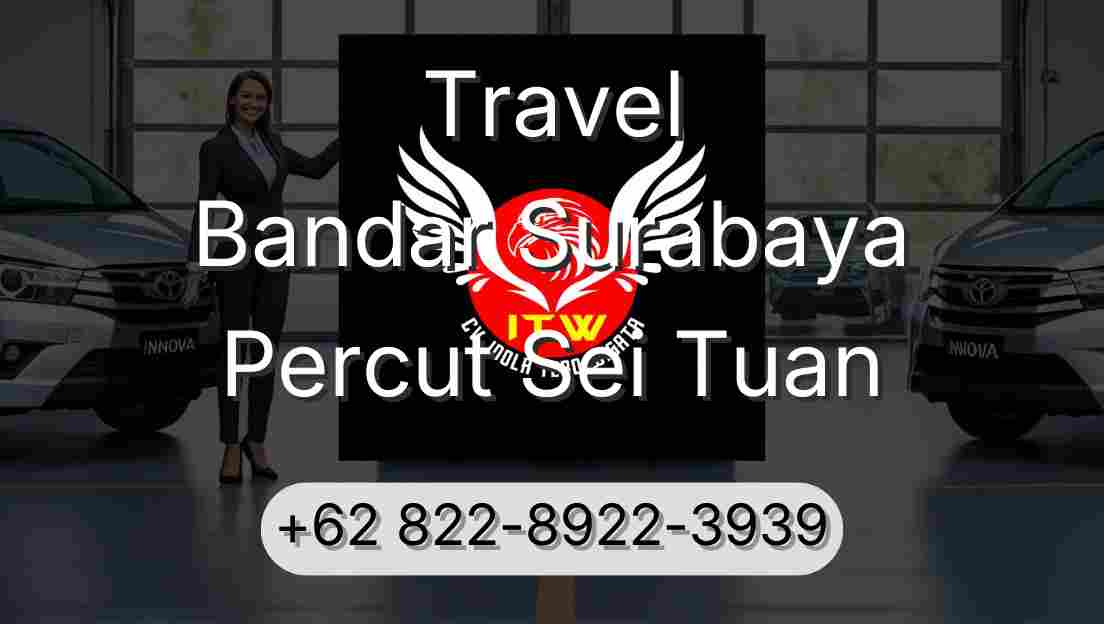 Travel Bandar Surabaya Percut Sei Tuan