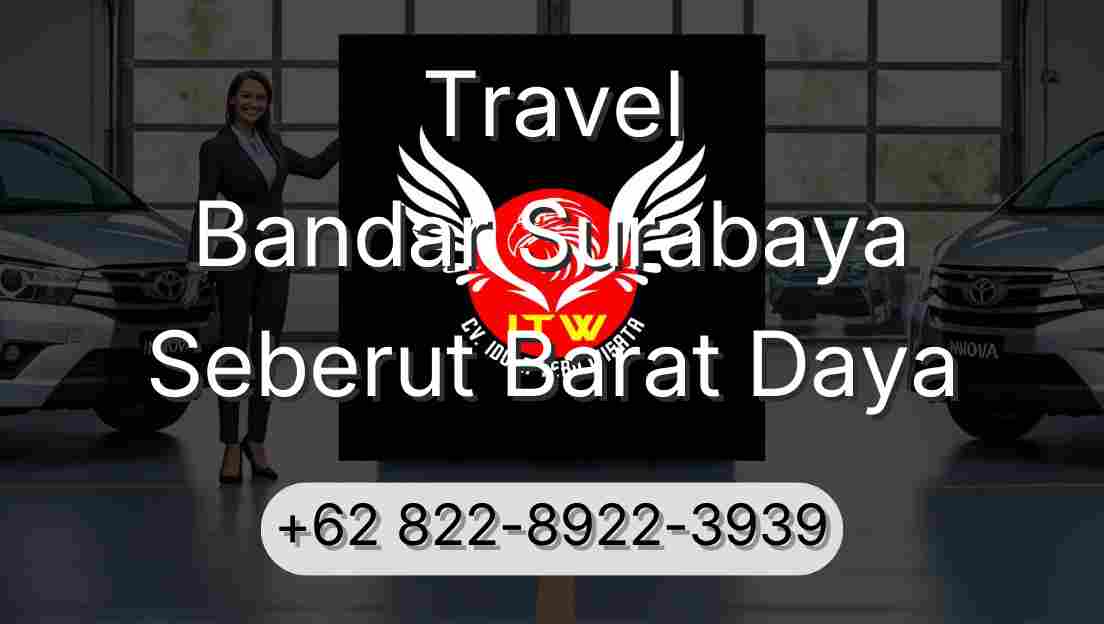 Travel Bandar Surabaya Seberut Barat Daya