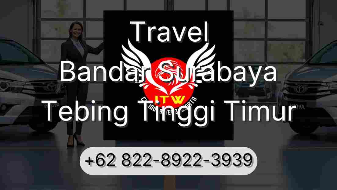 Travel Bandar Surabaya Tebing Tinggi Timur