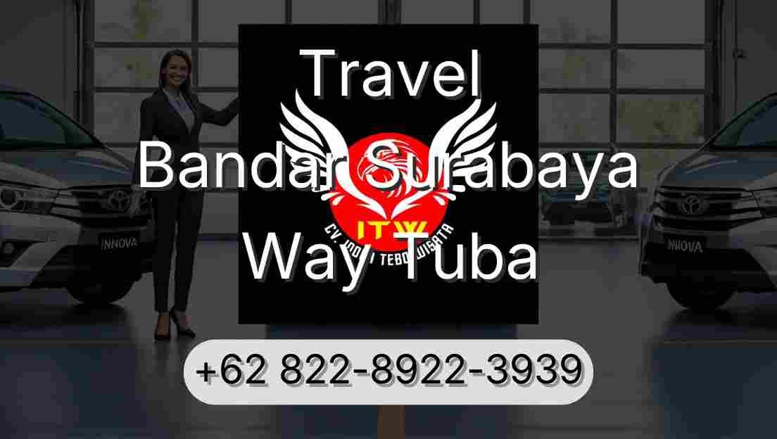 Travel Bandar Surabaya Way Tuba