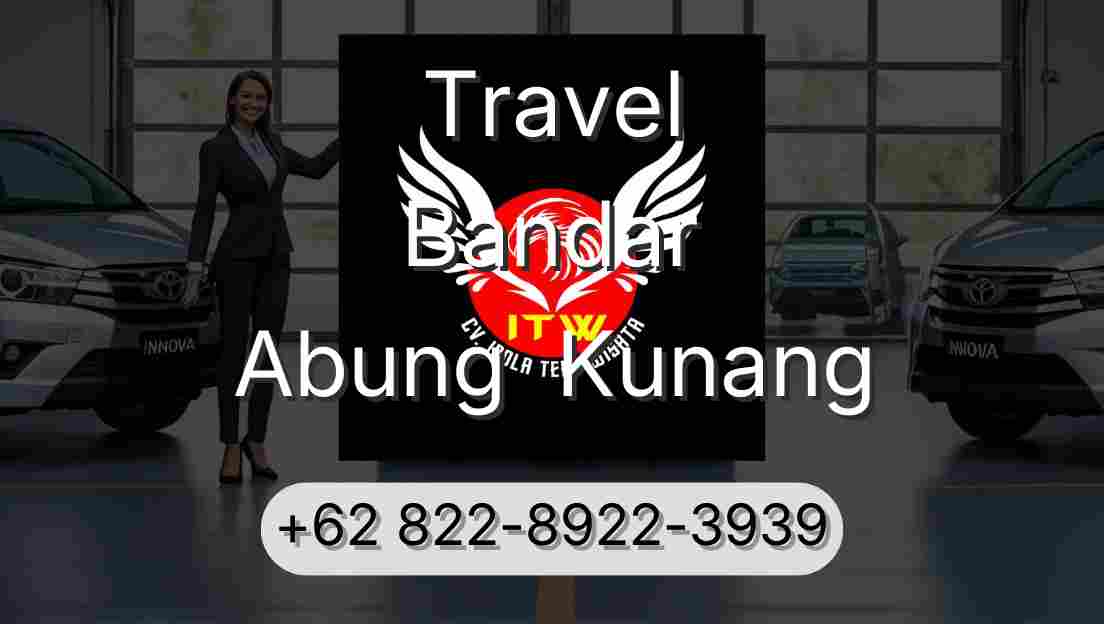 Travel Bandar Abung  Kunang
