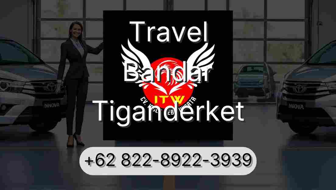 Travel Bandar Tiganderket