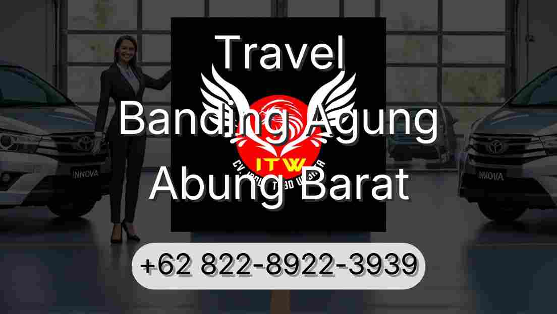 Travel Banding Agung Abung Barat