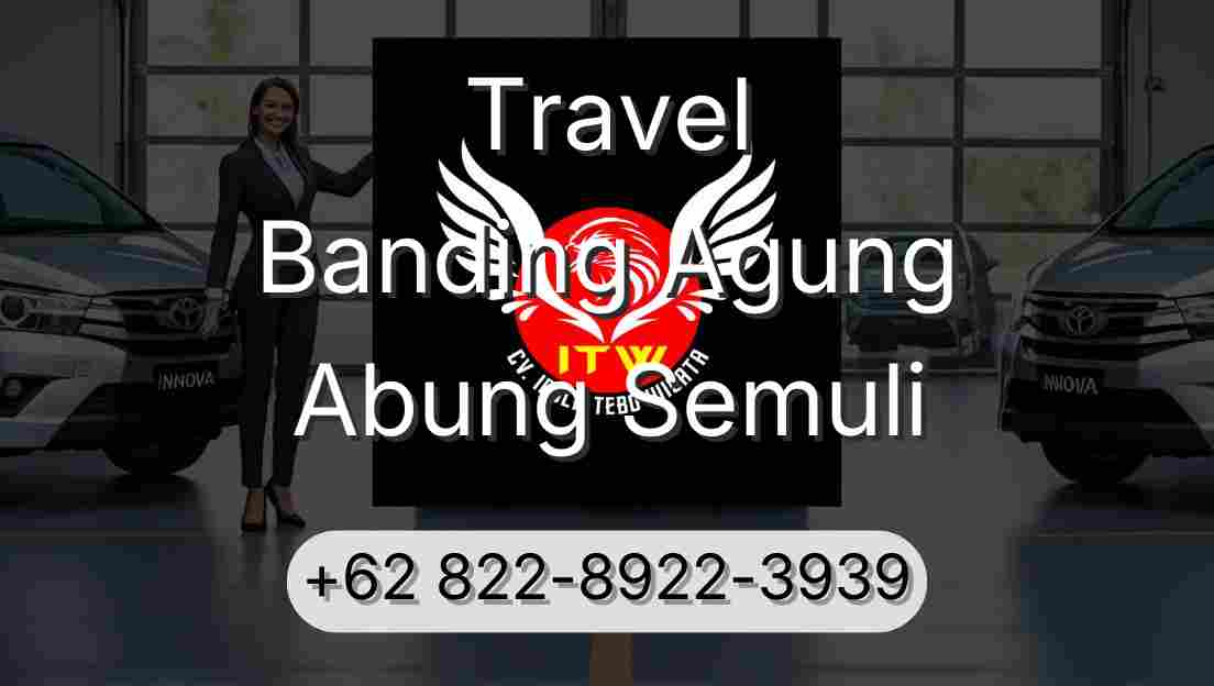Travel Banding Agung Abung Semuli