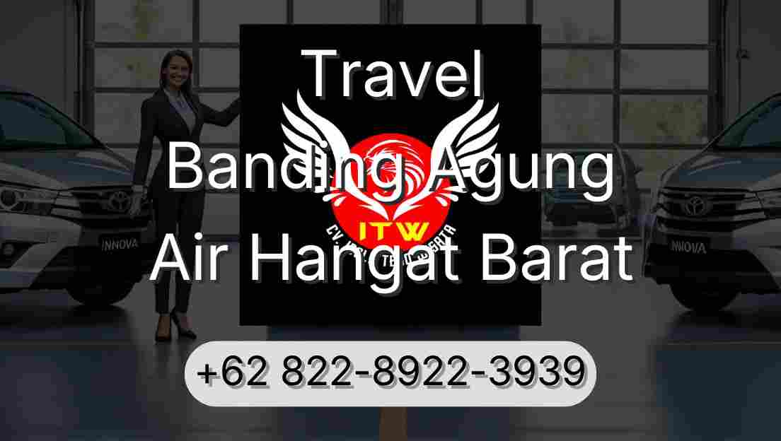 Travel Banding Agung Air Hangat Barat