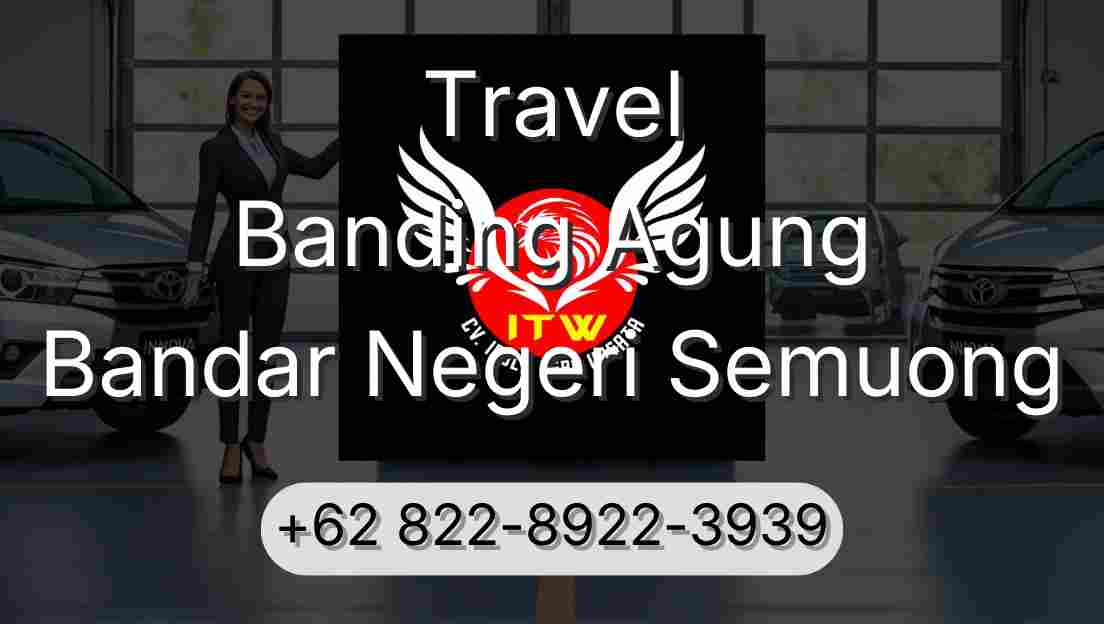 Travel Banding Agung Bandar Negeri Semuong