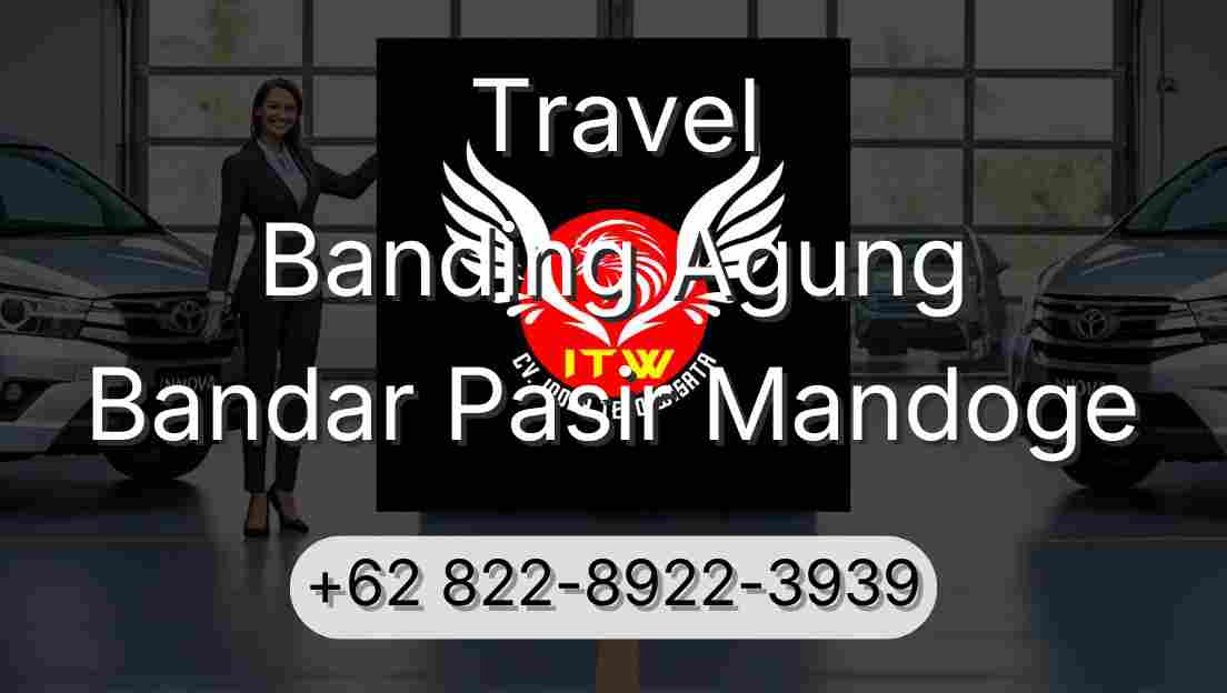 Travel Banding Agung Bandar Pasir Mandoge