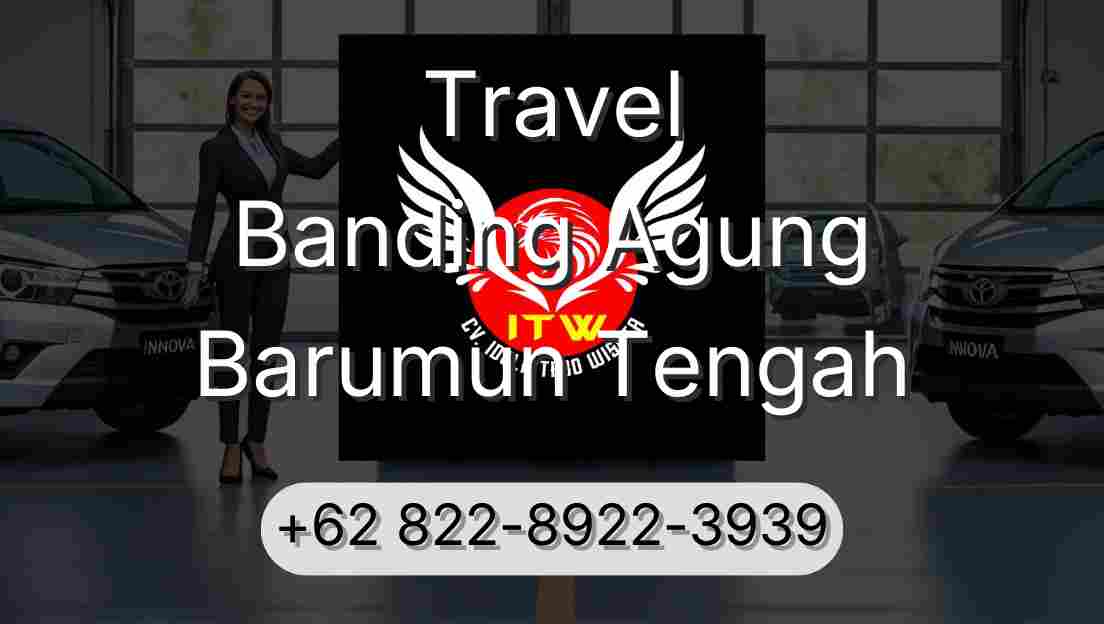 Travel Banding Agung Barumun Tengah
