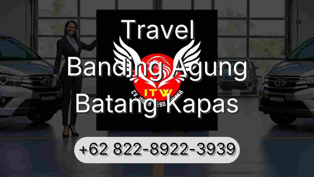 Travel Banding Agung Batang Kapas